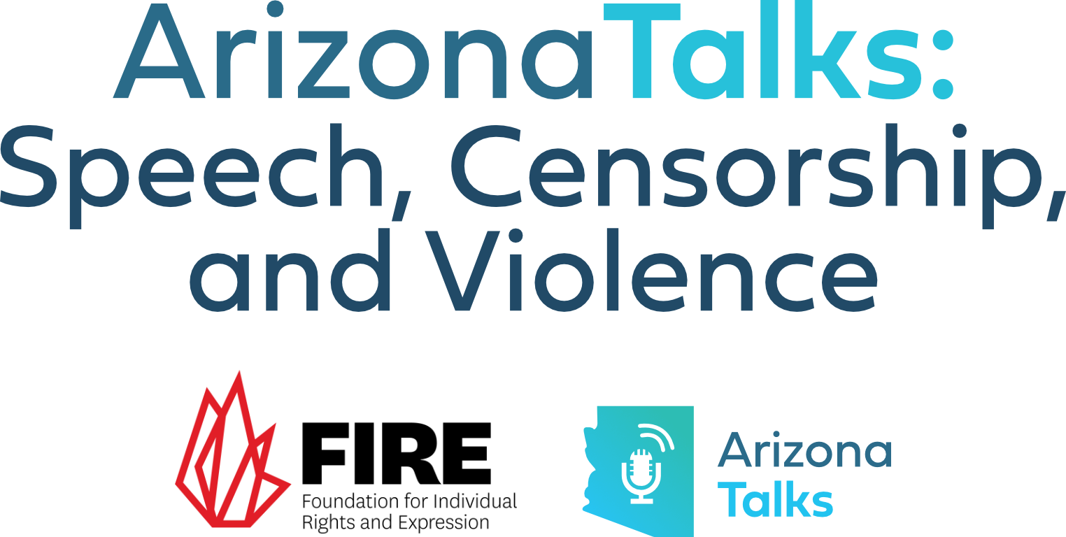 Arizona Talks: Speech, Censorship and Violence
